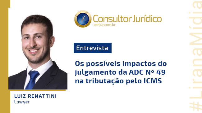 Os possíveis impactos do julgamento da ADC Nº 49 na tributação pelo ICMS