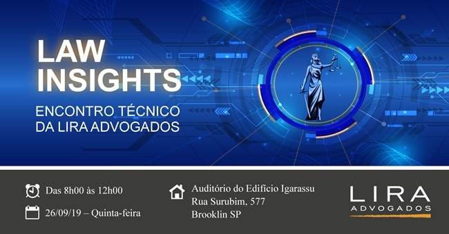 LAW INSIGHTS  Encontro Técnico da LIRA Advogados em São Paulo no dia 26/09/19 para o debate de temas jurídicos, benchmarking & networking com relevantes corporações de variados setores econômicos.