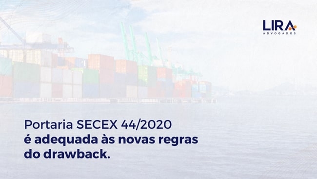 Portaria SECEX 44/2020 é adequada às novas regras do drawback